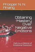 Obtaining Mastery Over Negative Emotions