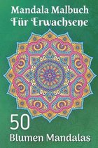 Mandala Malbuch fur Erwachsene 50 Blumen Mandalas