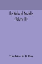 The works of Aristotle (Volume III)