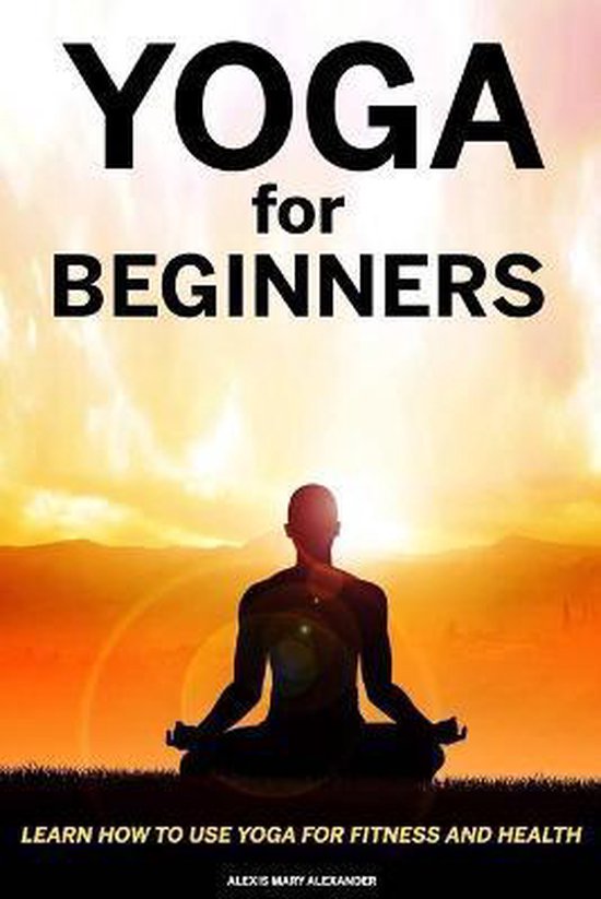 Yoga For Beginners- Alexis mary Alexander - cover