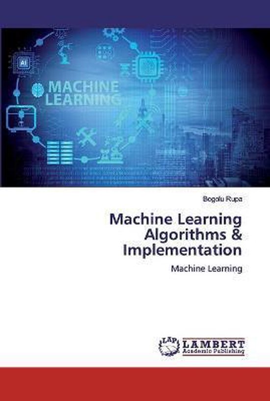 Machine Learning Algorithms & Implementation | 9786200435484 | BOGOLU ...