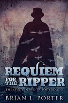 Requiem For The Ripper (The Study In Red Trilogy Book 3)