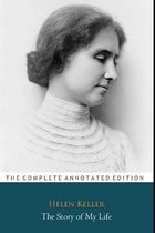 The Story of My Life by Helen Keller  The Unabridged & Annotated Edition