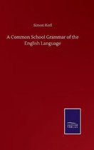 A Common School Grammar of the English Language