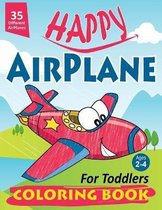 Happy AirPlane Coloring Book for Toddlers: Happy AirPlane Coloring Book for Toddlers