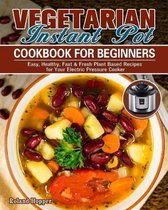 Vegetarian Instant Pot Cookbook For Beginners