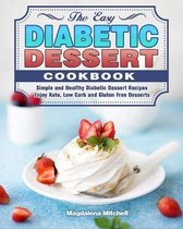 The Easy Diabetic Dessert Cookbook