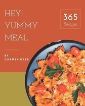 Hey! 365 Yummy Meal Recipes