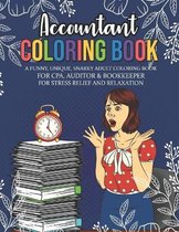 Accountant Coloring Book. A Funny, Unique, Snarky Adult Coloring Book For CPA, Auditor & Bookkeeper For Stress Relief And Relaxation