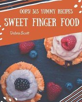 Oops! 365 Yummy Sweet Finger Food Recipes