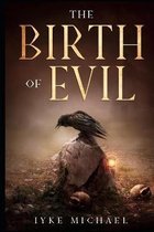 The Birth of Evil