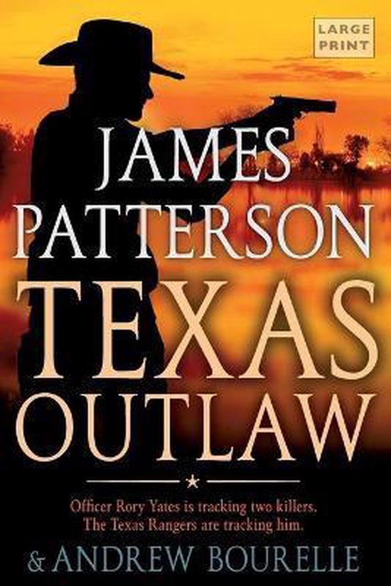 Boekomslag van 'Texas Outlaw' van James Patterson & Andrew Bourelle. Een silhouet van een cowboy met hoed en pistool, tegen een zonsondergang.
