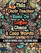 This Choir Teacher Runs On Coffee, Chaos and Cuss Words