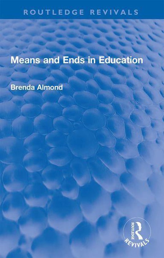 Routledge Revivals - Means and Ends in Education - cover