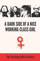 A Dark Side Of A Nice Working-Class Girl: The Terrifying Cults In History
