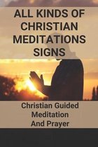 All Kinds Of Christian Meditations Signs: Christian Guided Meditation And Prayer