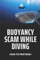 Buoyancy Scam While Diving: How To Pretend?