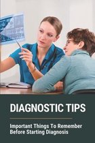 Diagnostic Tips: Important Things To Remember Before Starting Diagnosis