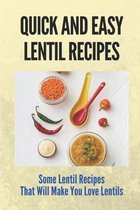 Quick And Easy Lentil Recipes: Some Lentil Recipes That Will Make You Love Lentils