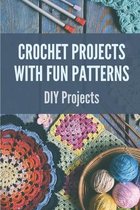 Crochet Projects With Fun patterns: DIY Projects