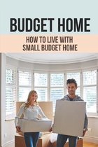 Budget Home: How To Live With Small Budget Home