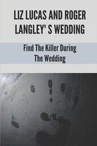 Liz Lucas And Roger Langley' S Wedding: Find The Killer During The Wedding
