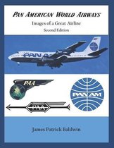 Pan American World Airways - Images of a Great Airline Second Edition