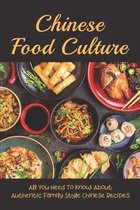 Chinese Food Culture: All You Need To Know About Authentic Family Style Chinese Recipes