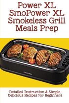 Cooking With Power XL Smokeless Grill: Collection Of Mouthwatering Indoor  Grill Recipes You Can Try: Smokeless Grill Dessert Recipes (Paperback)