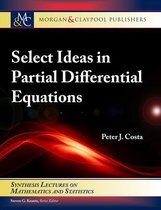 Select Ideas in Partial Differential Equations