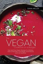 The Vegan CookBook on a Budget: Wholesome, Affordable, Quick & Easy Vegan Recipes for Your family ( SECOND EDITION )