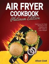 Air Fryer Cookbook - Platinum Edition