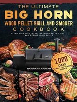 The Ultimate BIG HORN Wood Pellet Grill And Smoker Cookbook