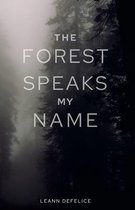 The Forest Speaks My Name