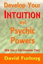 Develop Your Intuition and Psychic Powers