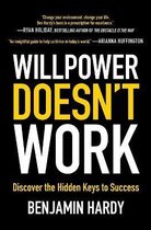 Willpower Doesn't Work Discover the Hidden Keys to Success