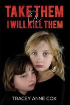 Take Them or I Will Kill Them