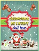 Calendrier De L'avent Livre De Coloriage: 25 coloriages pour attendre Noel pour enfants et adultes - 1 coloriage par jour pour patienter jusqu'a Noel