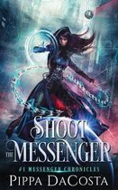 Messenger Chronicles- Shoot the Messenger