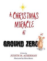 A CHRISTMAS MIRACLE AT GROUND ZERO