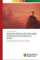 Políticas Públicas de Educação Profissional em Saúde no Brasil