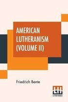 American Lutheranism (Volume II)