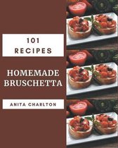 101 Homemade Bruschetta Recipes