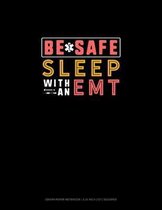 Be Safe Sleep With An EMT