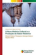 A Nova História Cultural e a Produção do Saber Histórico