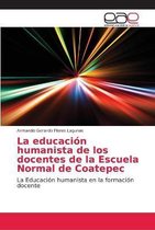La educacion humanista de los docentes de la Escuela Normal de Coatepec