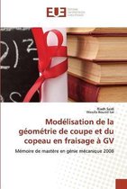 Modelisation de la geometrie de coupe et du copeau en fraisage a GV