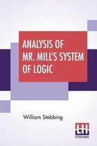 Analysis Of Mr. Mill's System Of Logic