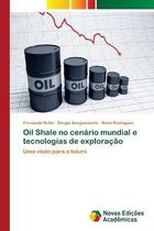 Oil Shale no cenario mundial e tecnologias de exploracao
