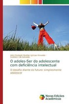 O adoles-Ser do adolescente com deficiencia intelectual